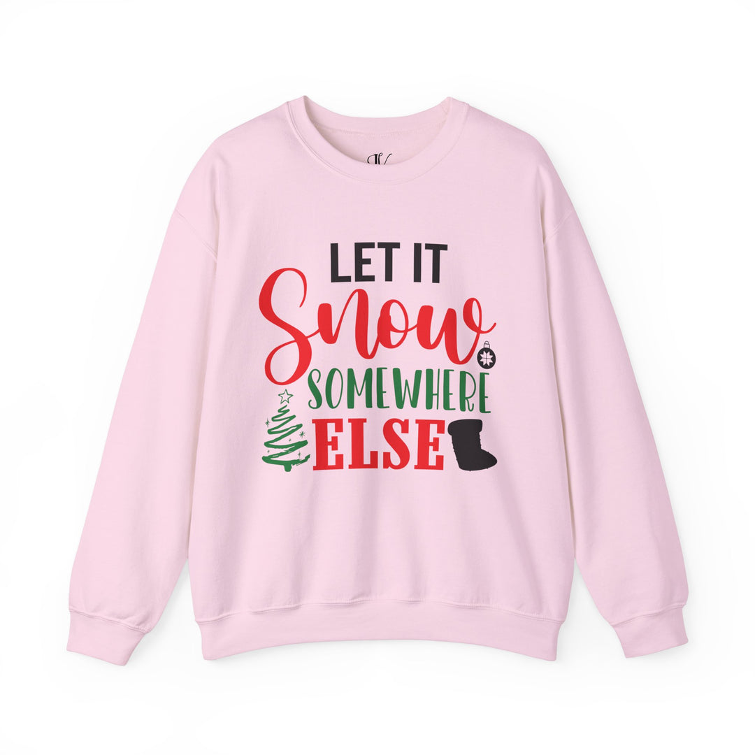 Christmas Holiday Unisex Sweatshirt LET IT Snow SOMEWHERE ELSE