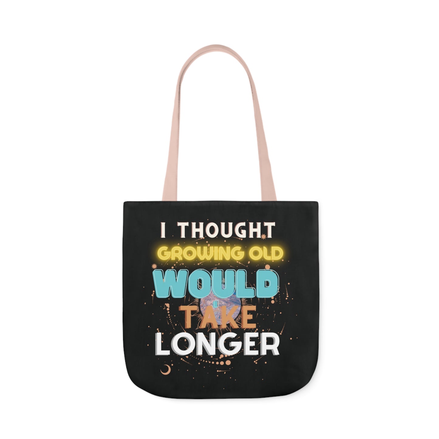 I Thought Growing Old Would Take Longer Tote Bag - Adulting Tote Bag - Growing Old Tote Accessories 18" × 18'' Light Pink 