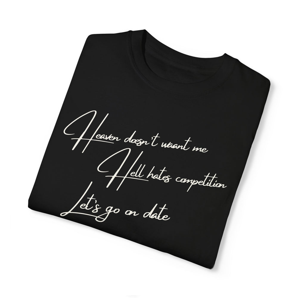 Funny Text Unisex T-shirt - Heaven doesn't want me Hell has competition Let's go on a date T-Shirt Printify