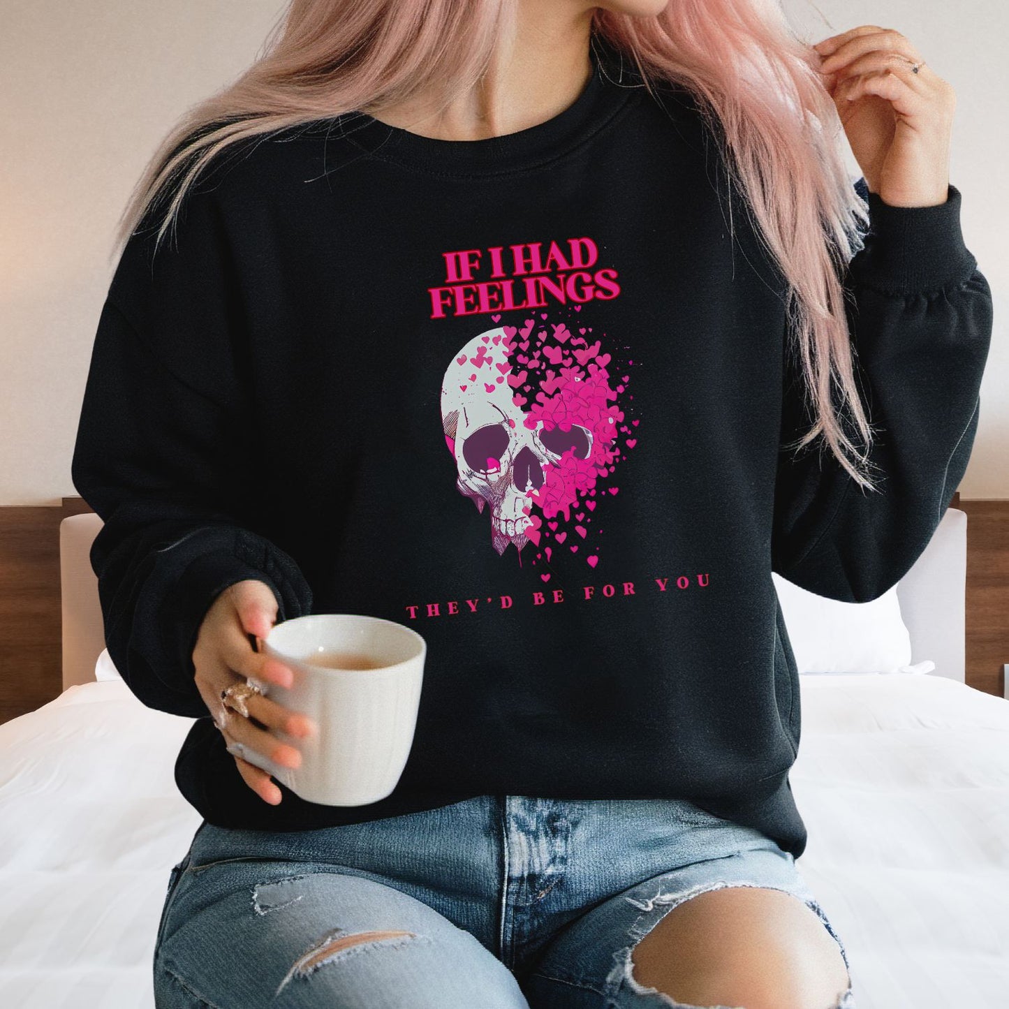 If I Had Feelings, They'd Be For You Sweatshirt - Skeleton Valentines Sweatshirt - Funny Valentines Sweater - Women's Valentines - Valentines Gift Sweatshirt   