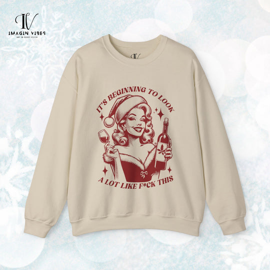 Holiday Sass Sweatshirt -  It's Beginning to Look A Lot Like F*ck This