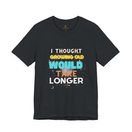 I Thought Growing Old Would Take Longer T-Shirt — Funny Retro Quote Tee T-Shirt Printify Vintage Black XS