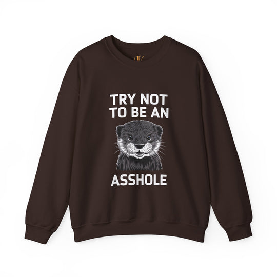 Otter Pun Unisex Sweatshirt - Try Not To Be An Asshole Sweatshirt Printify S Dark Chocolate