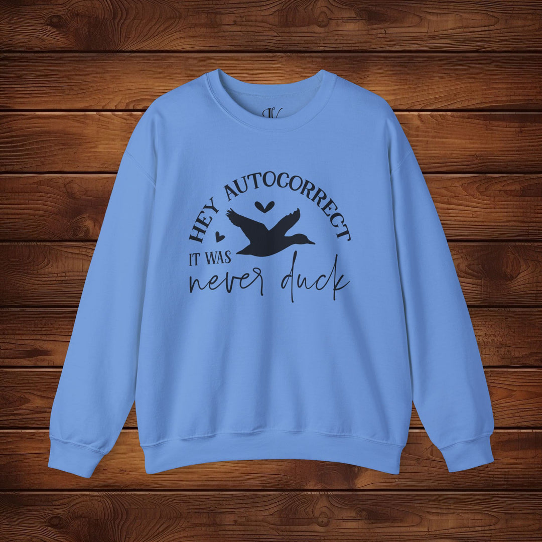 Hey Autocorrect, It Was Never a Duck: Funny Sweatshirt