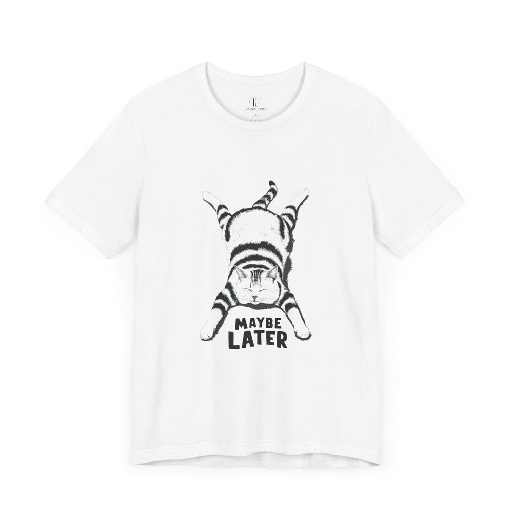 Cat Maybe Later T-Shirt T-Shirt Printify White XS