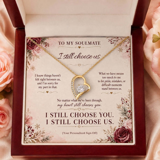 To My Soulmate – I Still Choose Us Forever Love Necklace, an apology gift for soulmate in a decorative box