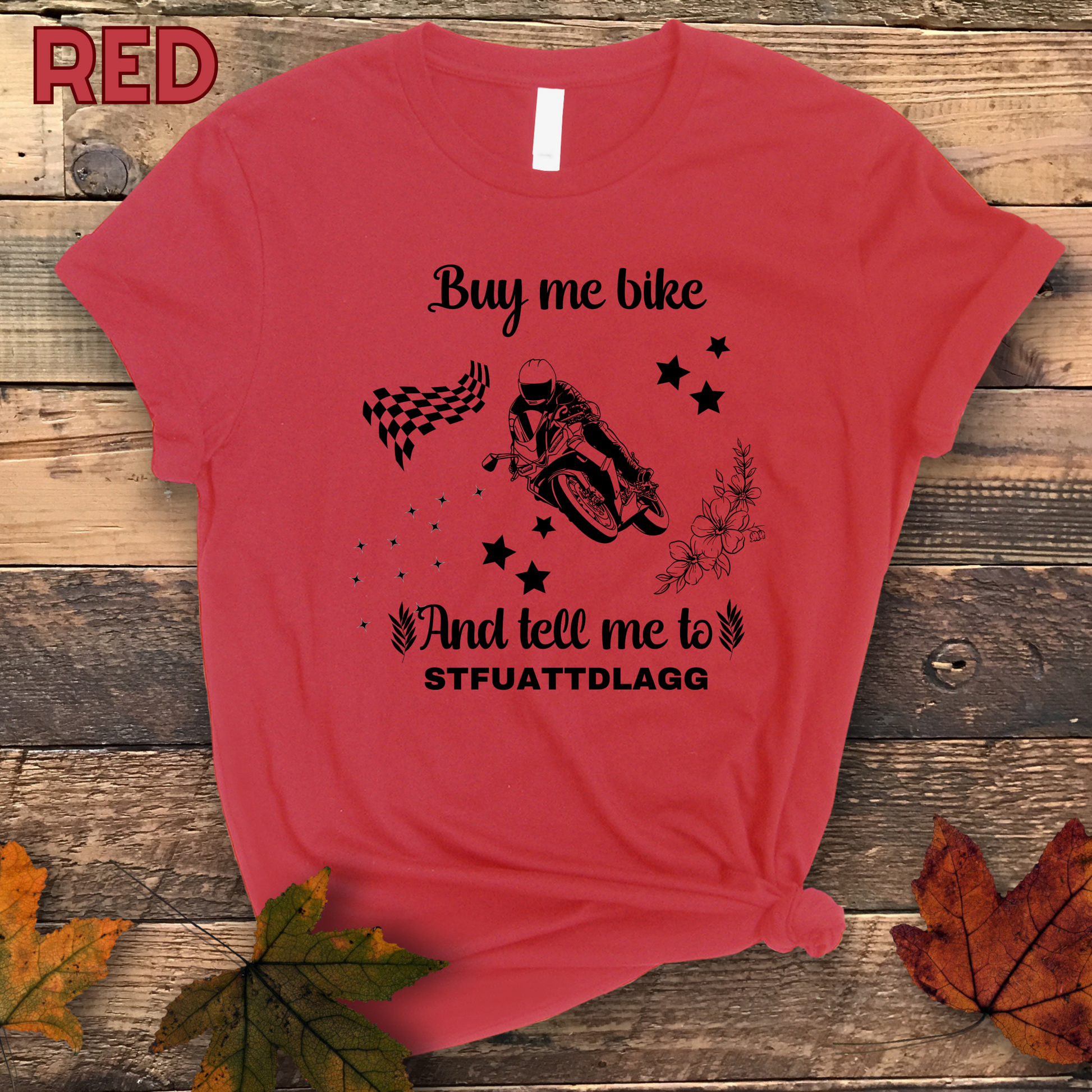 Biker Girl, Motorcycle Girl T-Shirt - Buy Me a Bike and Tell Me to STFUATTDLAGG T-Shirt   