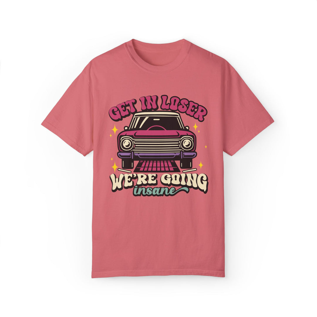 Unisex T-shirt Get In Loser We're Going Insane Retro T-Shirt Printify Watermelon S