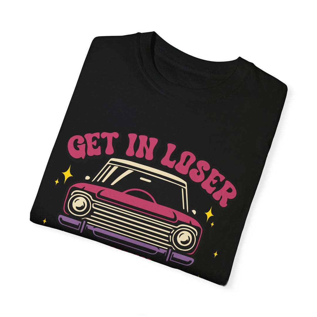 Unisex T-shirt Get In Loser We're Going Insane Retro T-Shirt Printify