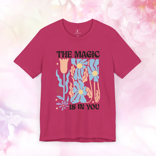 Motivational Tee - The Magic Is In You Floral Shirt T-Shirt Printify Berry XS