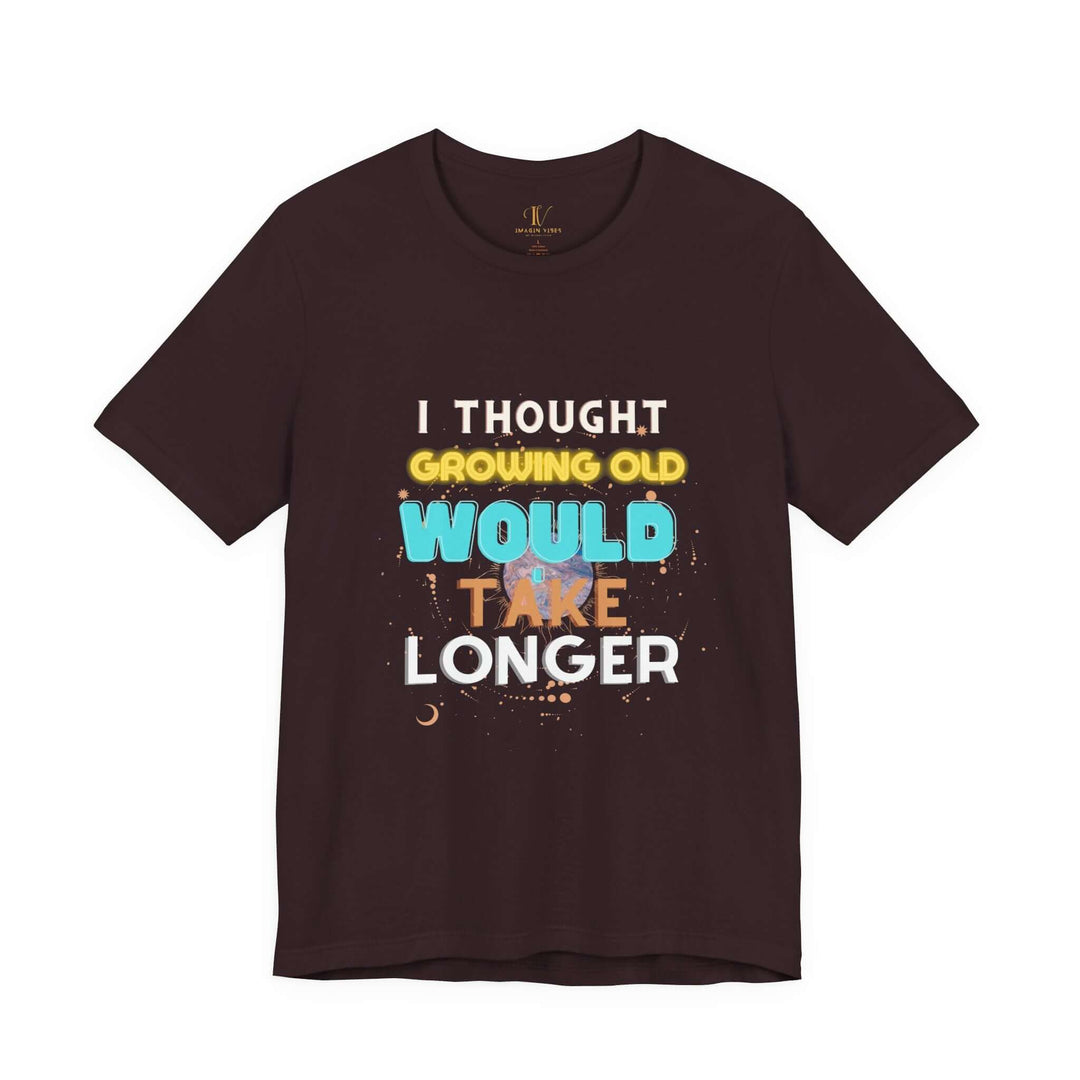 I Thought Growing Old Would Take Longer T-Shirt — Funny Retro Quote Tee T-Shirt Printify Oxblood Black XS