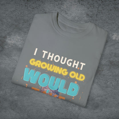 I Thought Growing Old Would Take Longer T-Shirt | Getting Older T Shirt | Funny Adulting T-Shirt | Old Age T Shirt | Old Person T Shirt T-Shirt   