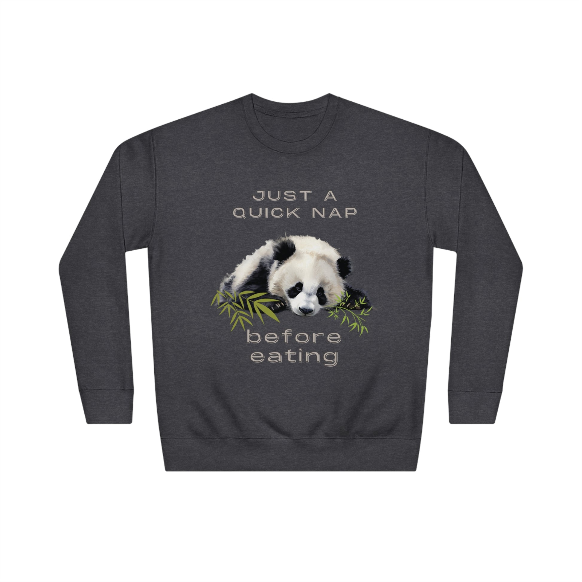 Just a Quick Nap Before Eating Sweatshirt | Embrace Cozy Relaxation | Funny Panda Sweatshirt Sweatshirt Charcoal Heather S 