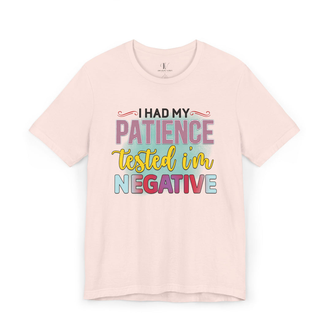 Short Sleeve Tee - I HAD MY PATIENCE TESTED I'M NEGATIVE T-Shirt Printify Soft Pink XS