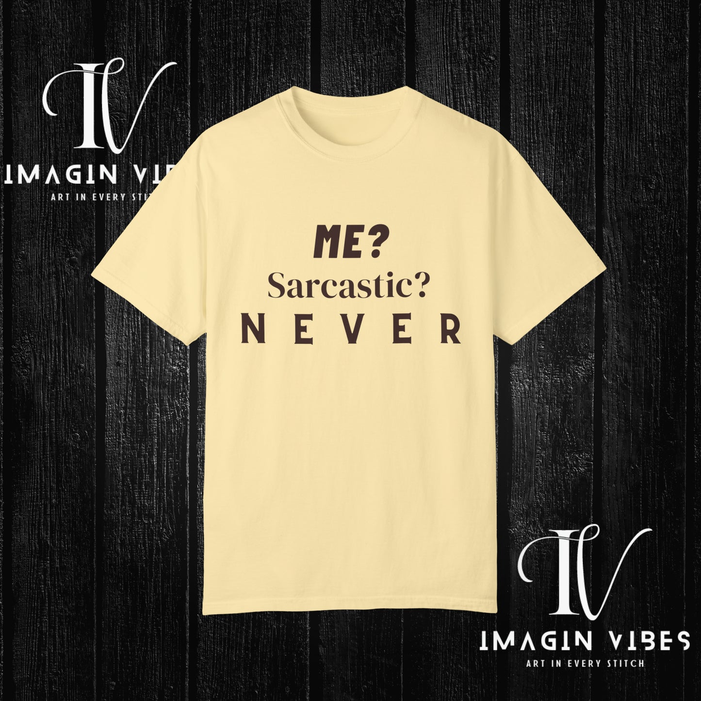 Me? Sarcastic? Never T-Shirt - Unisex Tee - Funny Sarcastic Shirt T-Shirt Banana S 