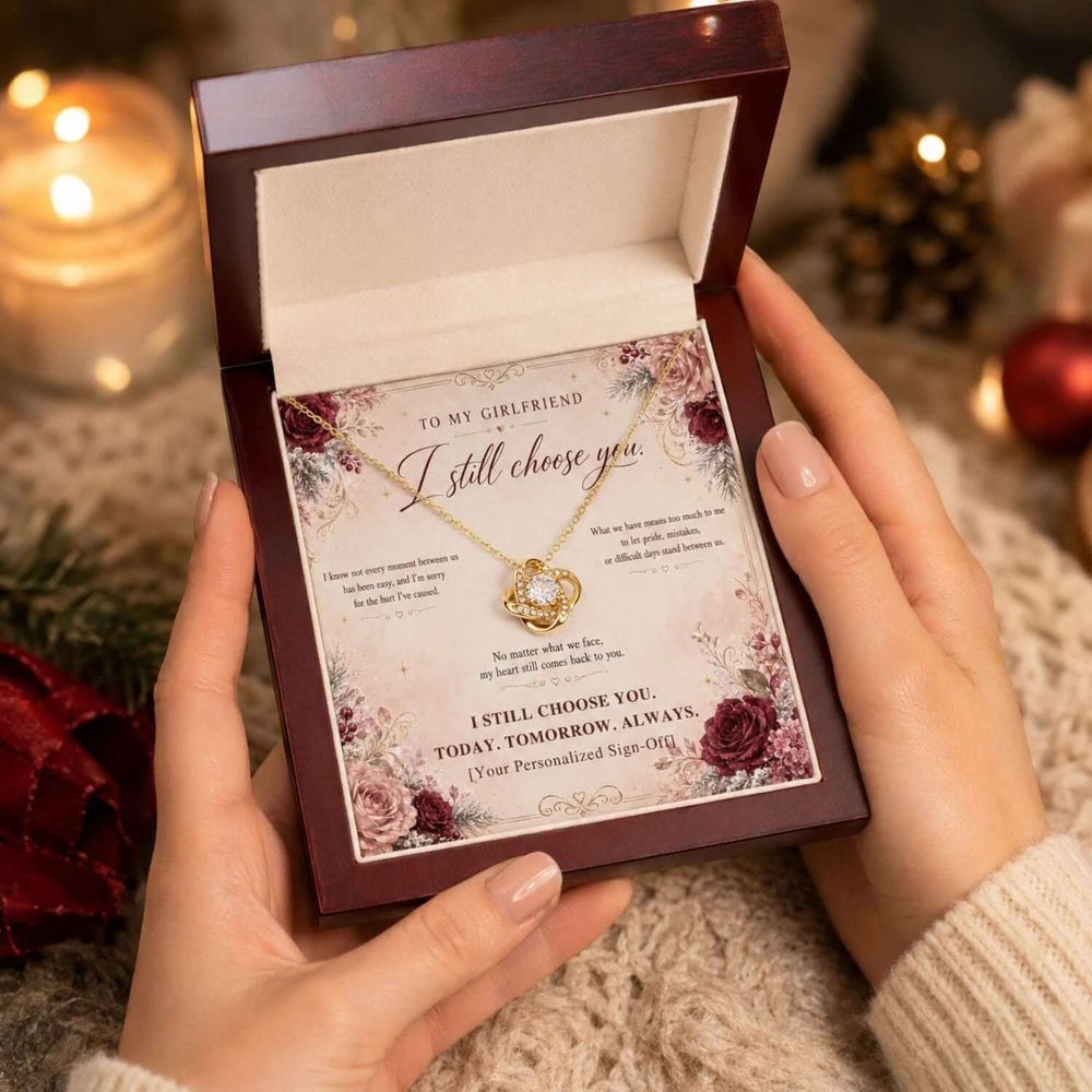 To My Girlfriend – I Still Choose You Love Knot Necklace in a gift box, girlfriend apology necklace, heartfelt message card.
