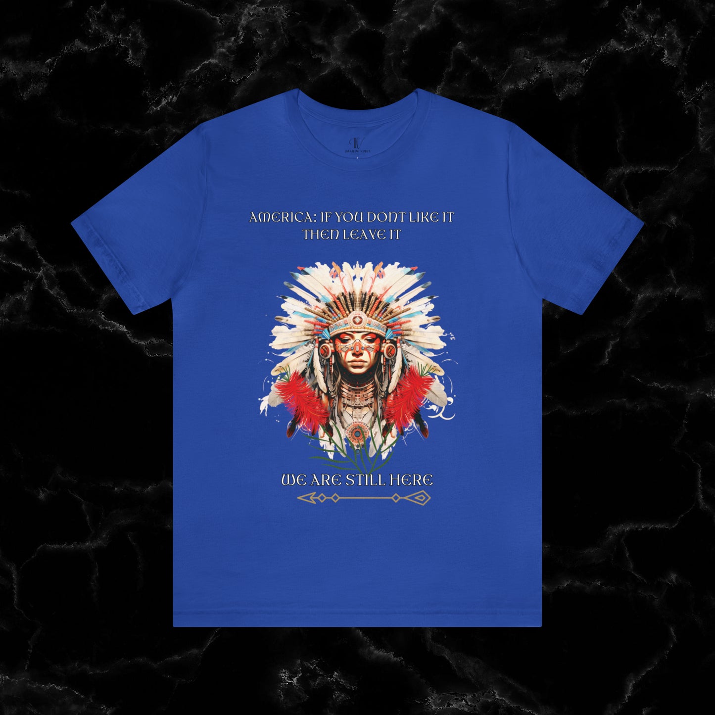 America Love it Then Leave It T-Shirt - Indigenous Native Shirt T-Shirt True Royal S 