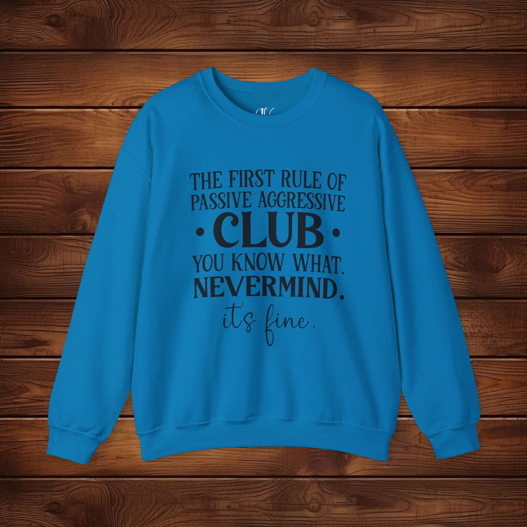 The First Rule of Passive-Aggressive Club: Funny Sweatshirt