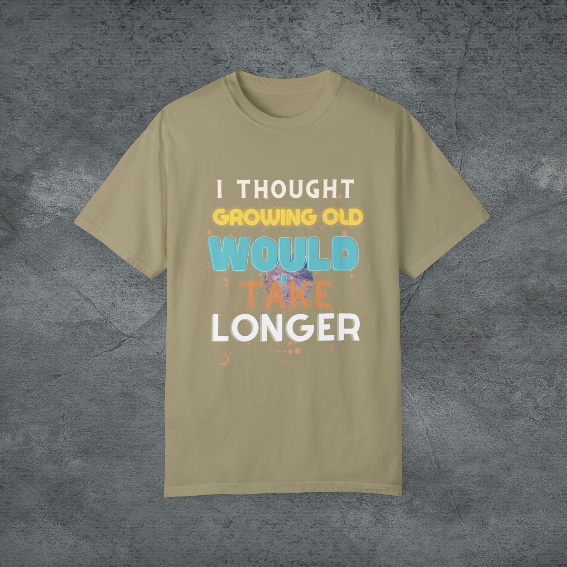 I Thought Growing Old Would Take Longer T-Shirt | Getting Older T Shirt | Funny Adulting T-Shirt | Old Age T Shirt | Old Person T Shirt T-Shirt Khaki S 