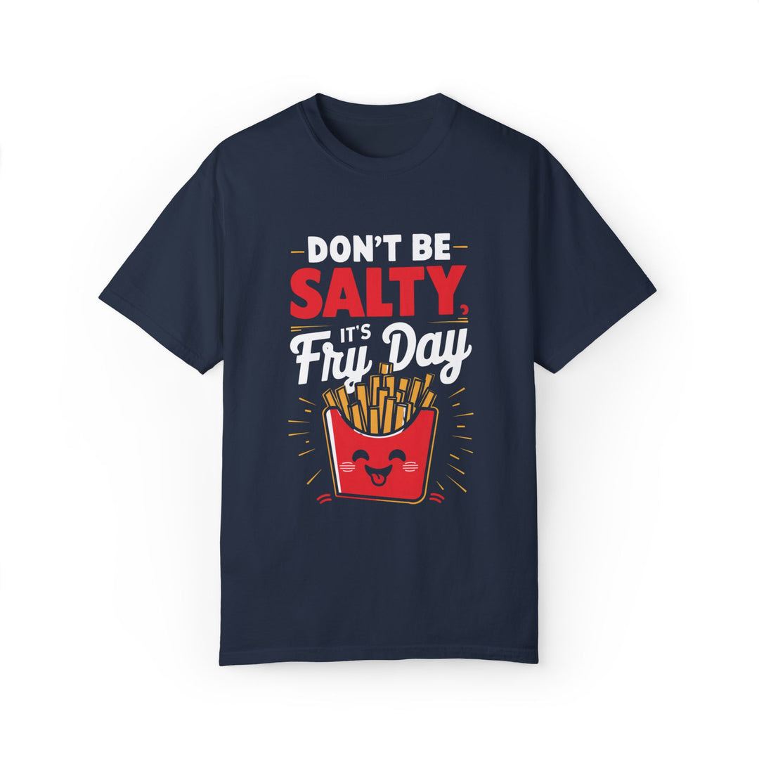 'Don't Be Salty, It's Fry-day' Unisex Garment-Dyed T-shirt T-Shirt Printify Navy S