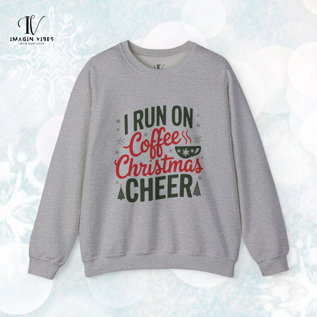 I Run on Coffee and Christmas Cheer Sweatshirt