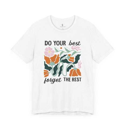 Floral Motivational Tee - DO YOUR BEST, FORGET THE REST T-Shirt Printify White XS