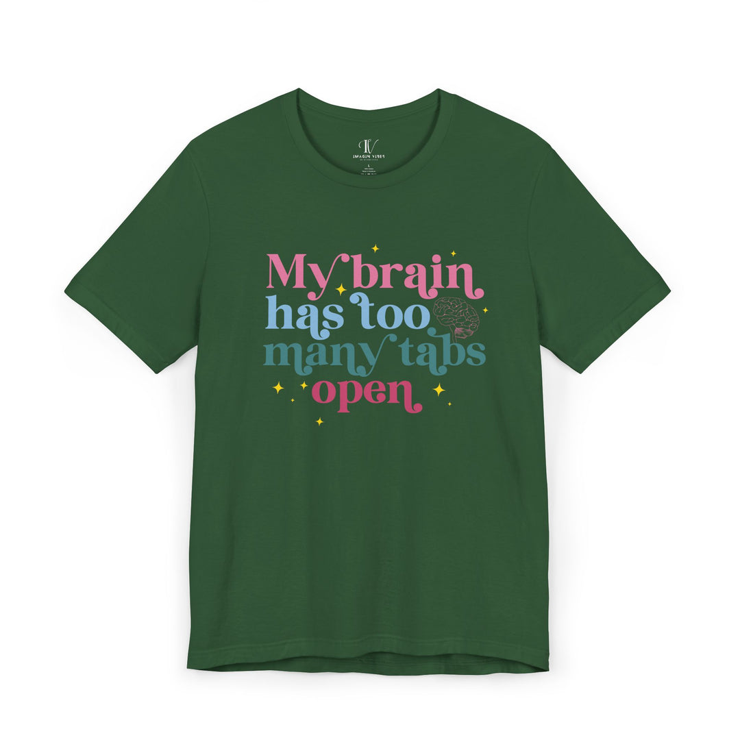 Brain Tabs Open: Funny T-Shirt T-Shirt Printify Evergreen XS