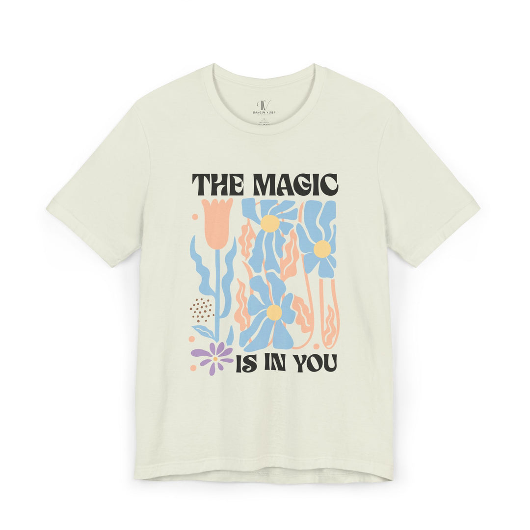 Motivational Tee - The Magic Is In You Floral Shirt T-Shirt Printify Citron XS