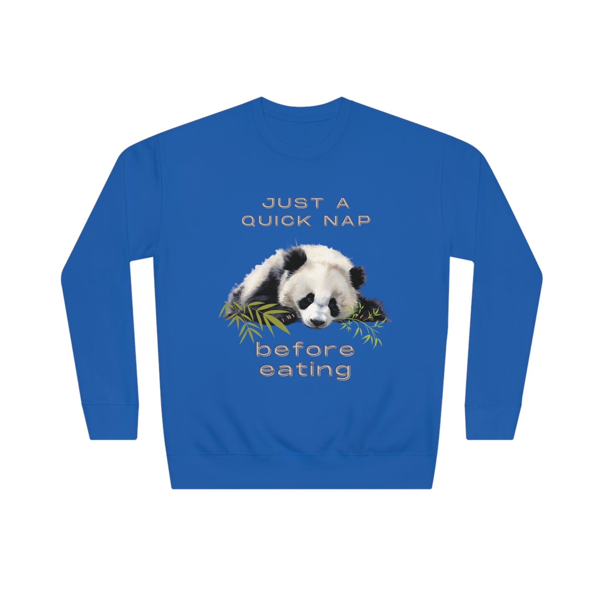 Just a Quick Nap Before Eating Sweatshirt | Embrace Cozy Relaxation | Funny Panda Sweatshirt Sweatshirt Team Royal S 