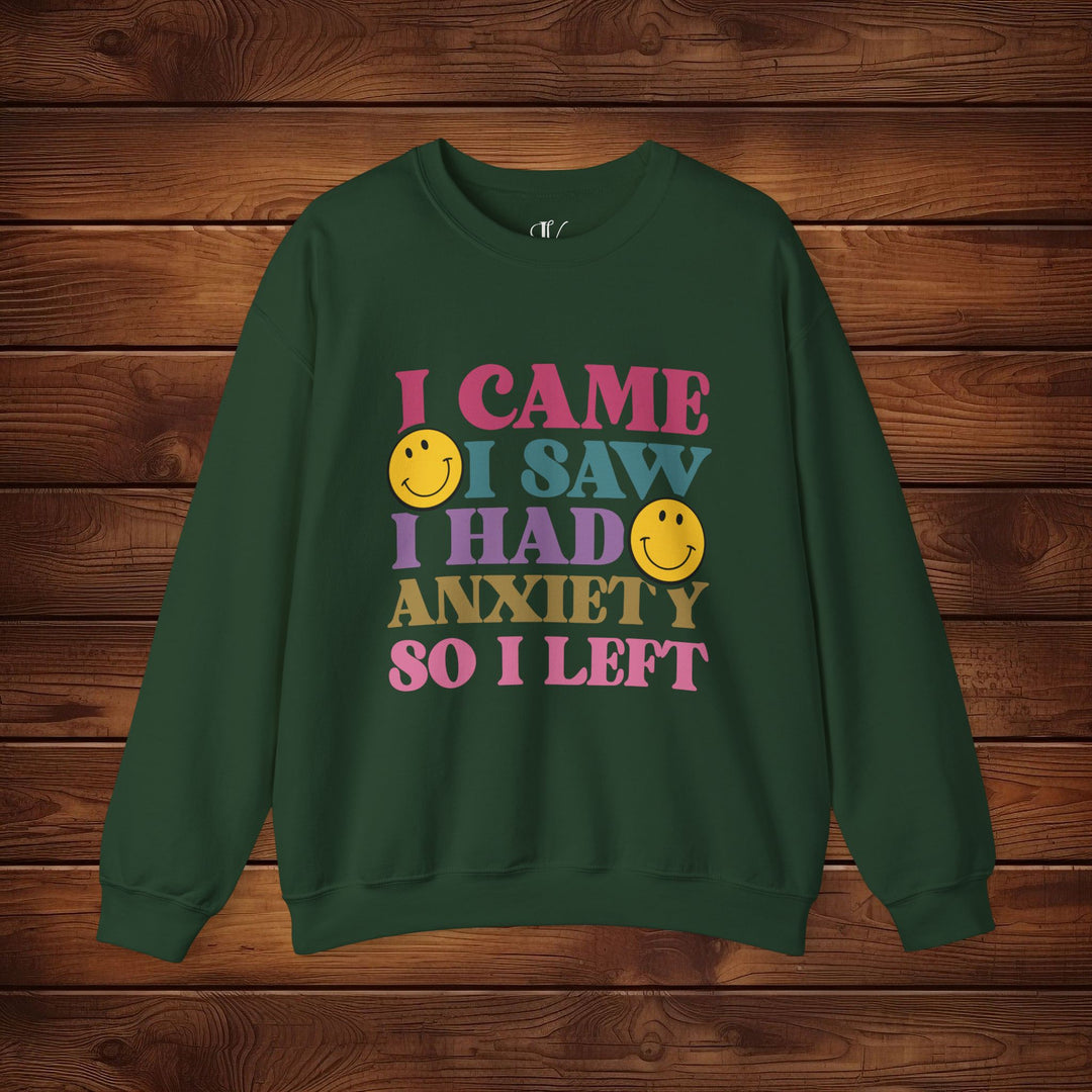 I Came, I Saw, I Had Anxiety: Funny Sweatshirt