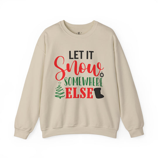 Christmas Holiday Unisex Sweatshirt LET IT Snow SOMEWHERE ELSE