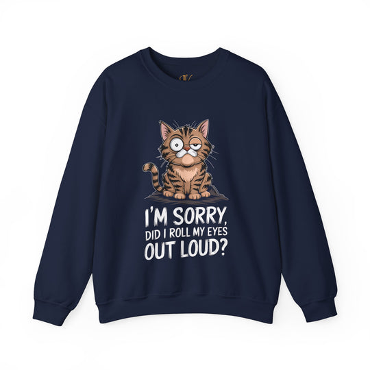 Cat Sweatshirt - I'm Sorry, Did I Roll My Eyes Out Loud Sweatshirt Printify S Navy