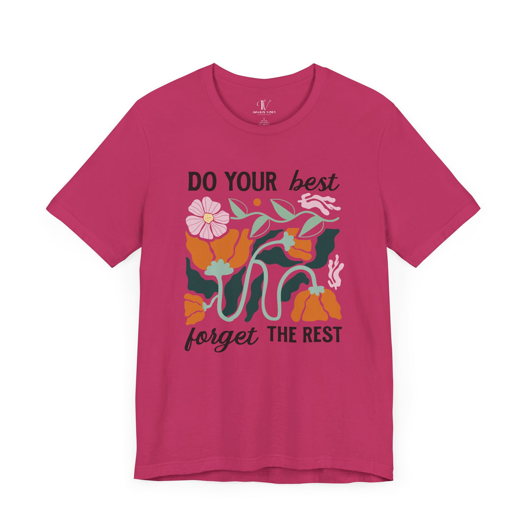 Floral Motivational Tee - DO YOUR BEST, FORGET THE REST T-Shirt Printify Berry XS