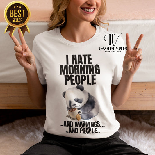 Coffee Funny Panda T-Shirt - 'I Hate Morning People... and Mornings...and People' - Friend Gift T-Shirt   