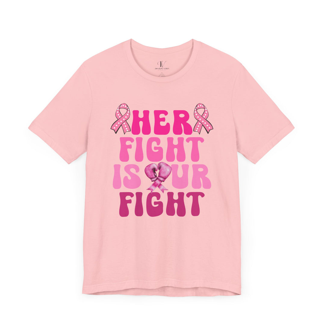 Her Fight Is Our Fight Breast Cancer T-Shirt