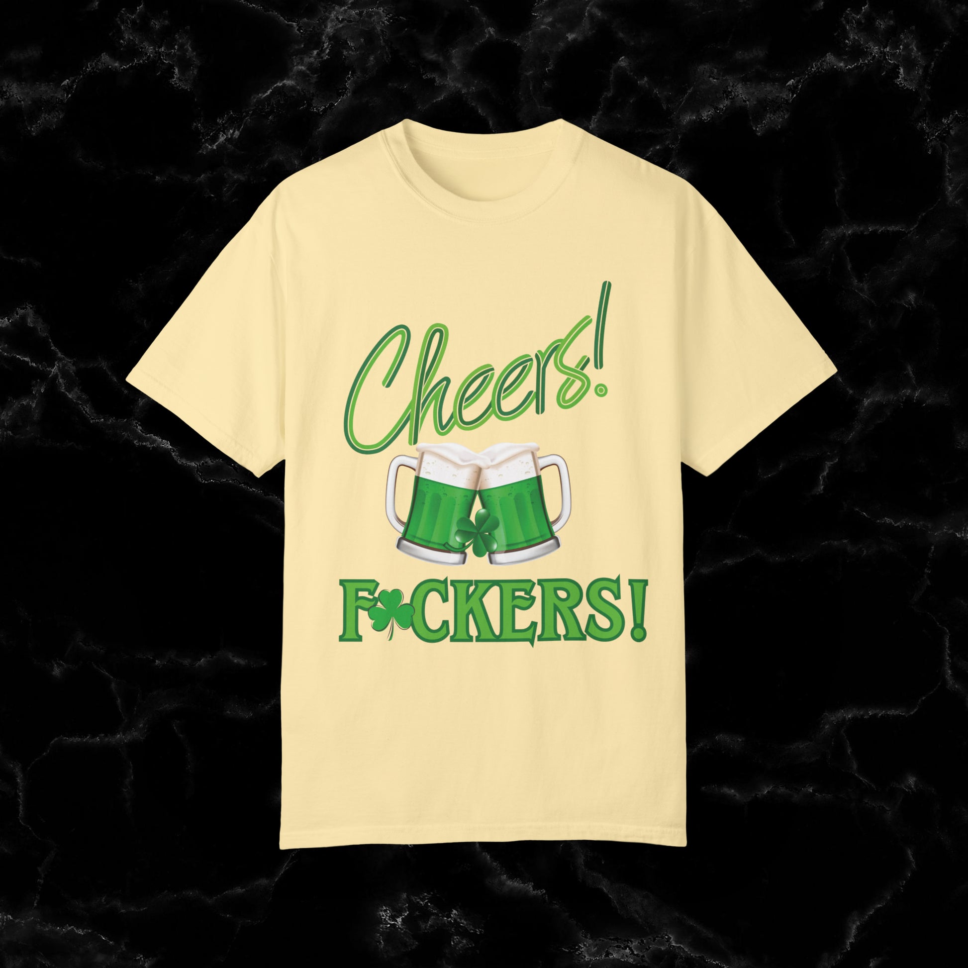 Cheers F**kers Shirt - A Bold Shamrock Statement for Irish Spirits and Good Times T-Shirt Banana S 
