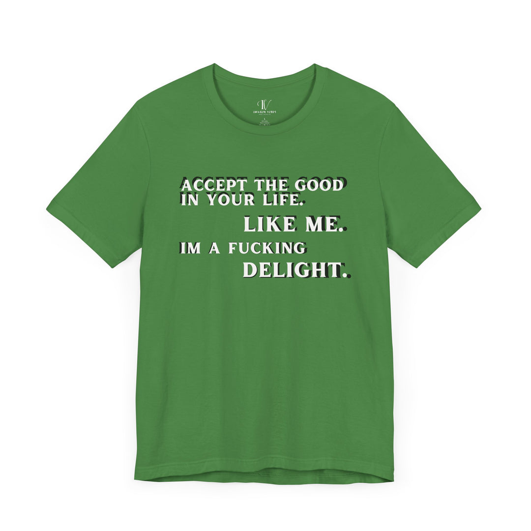 Accept The Good T-shirt - 'I'm F**king Delight" Sarcastic Tee T-Shirt Printify Leaf XS