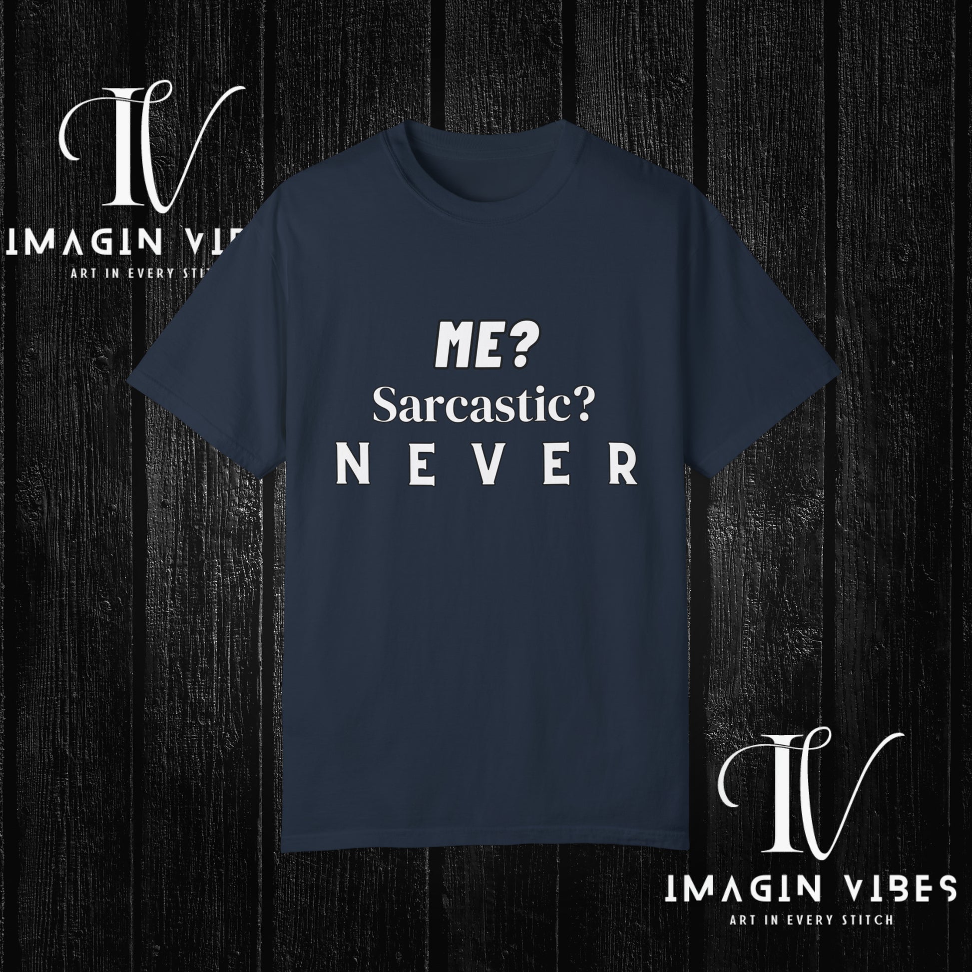 Me? Sarcastic? Never T-Shirt - Unisex Tee - Funny Sarcastic Shirt T-Shirt Navy S 
