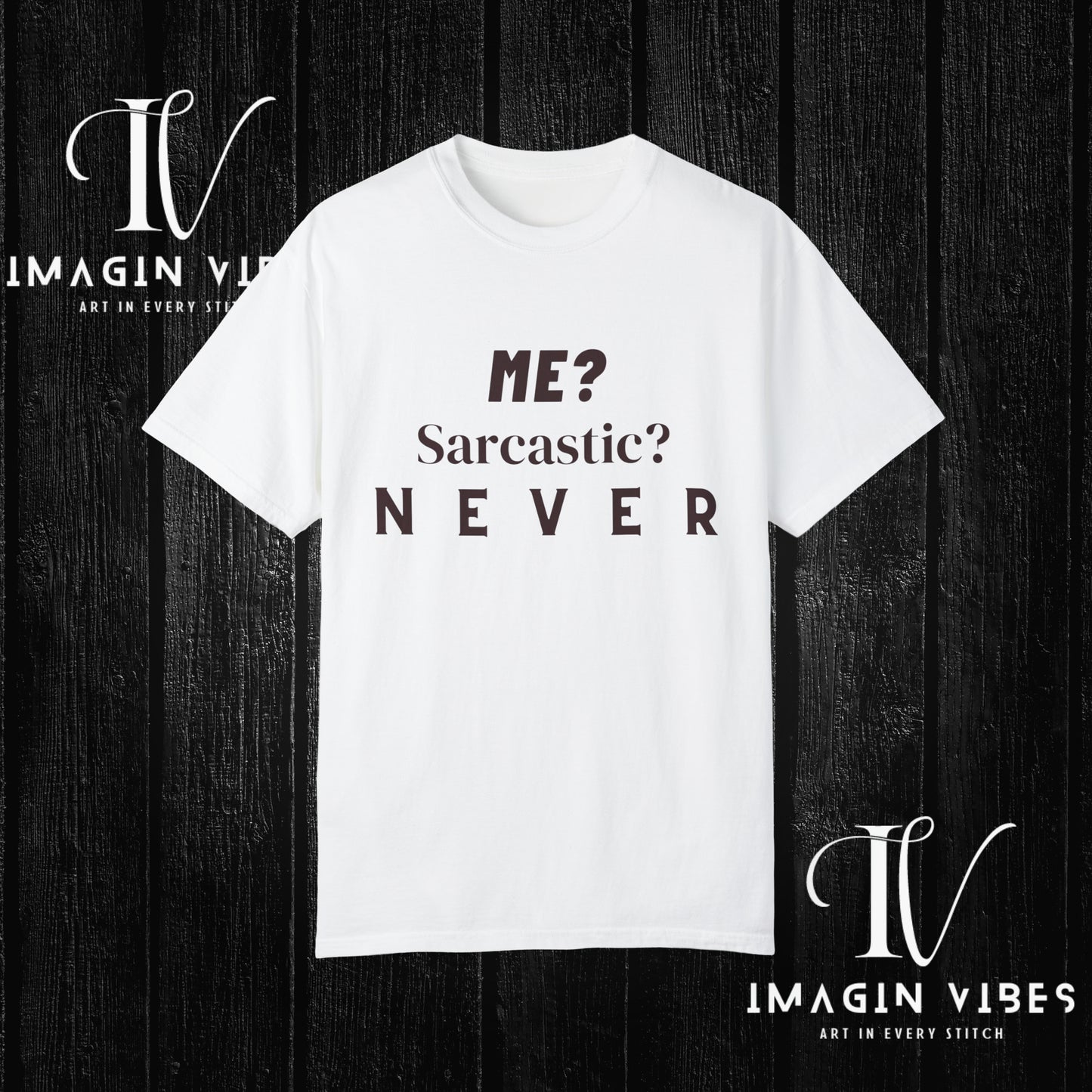 Me? Sarcastic? Never T-Shirt - Unisex Tee - Funny Sarcastic Shirt T-Shirt White S 