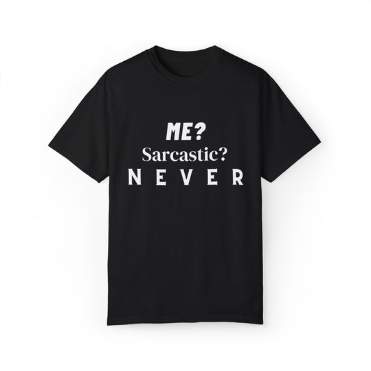 Sarcastic Text Unisex Tee - ME Sarcastic NEVER T-Shirt Printify Black S