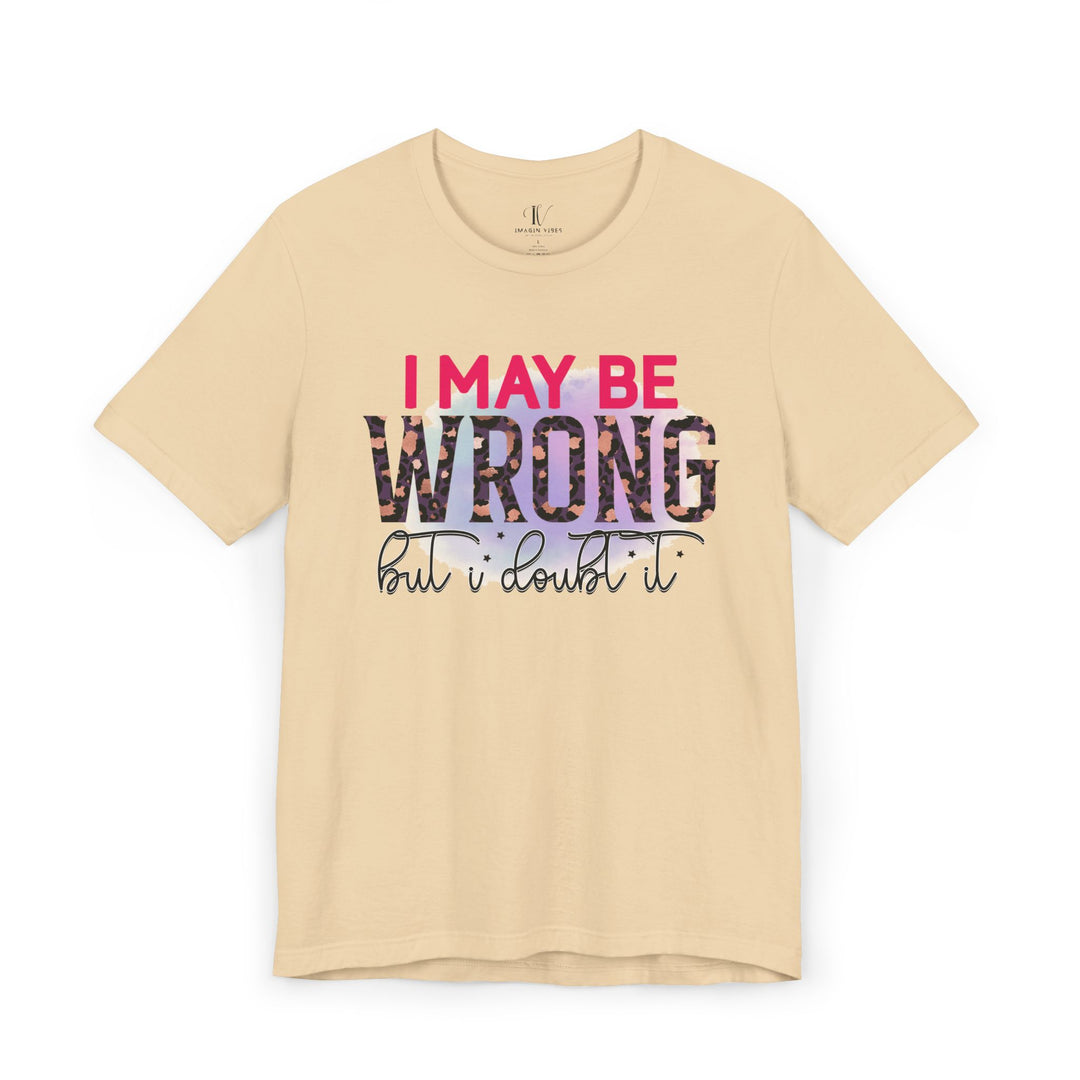 Graphic Tee - Humorous Leopard Print 'I MAY BE WRONG BUT I DOUBT IT' Shirt T-Shirt Printify Soft Cream XS