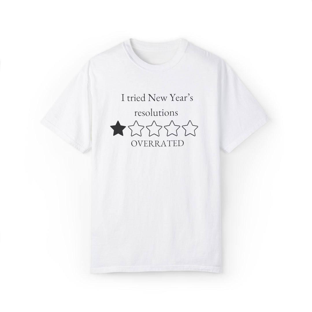 New Year's Resolutions Overrated Unisex T-shirt T-Shirt Printify White S