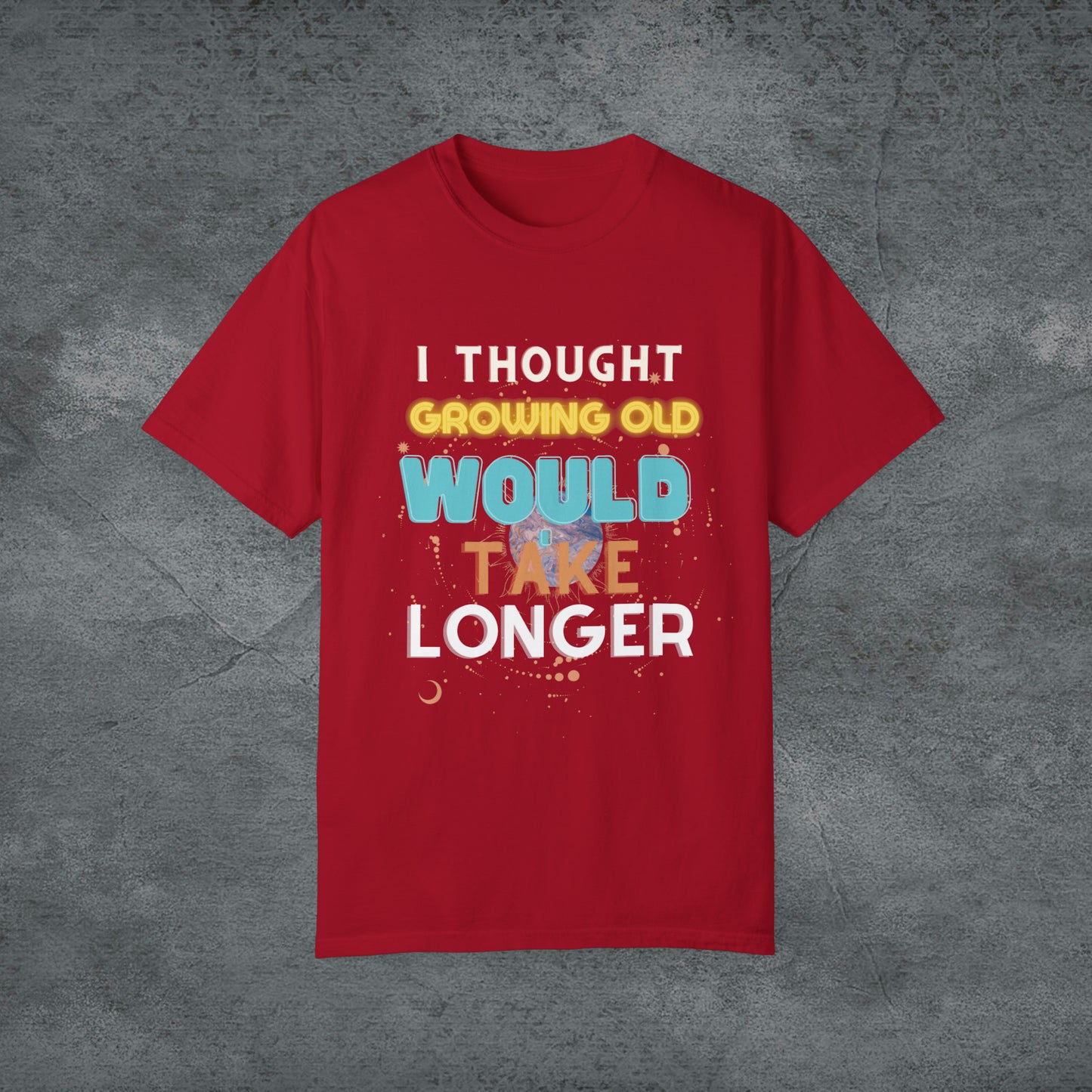 I Thought Growing Old Would Take Longer T-Shirt | Getting Older T Shirt | Funny Adulting T-Shirt | Old Age T Shirt | Old Person T Shirt T-Shirt Red S 