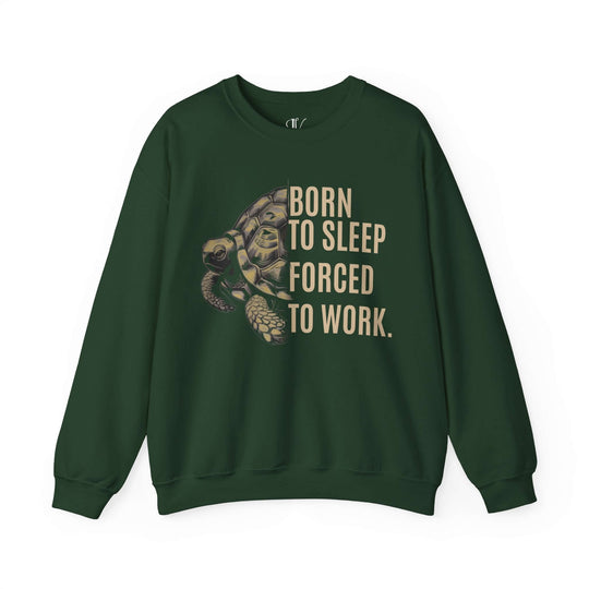 Turtle Crewneck Sweatshirt - Born to Sleep, Forced to Work