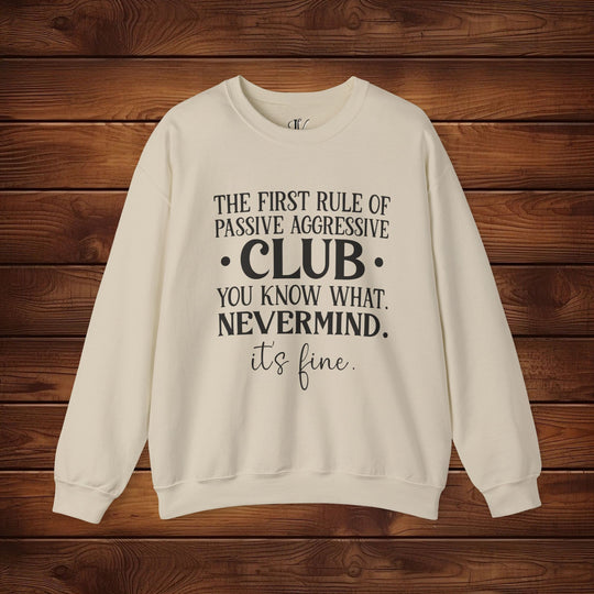 The First Rule of Passive-Aggressive Club: Funny Sweatshirt