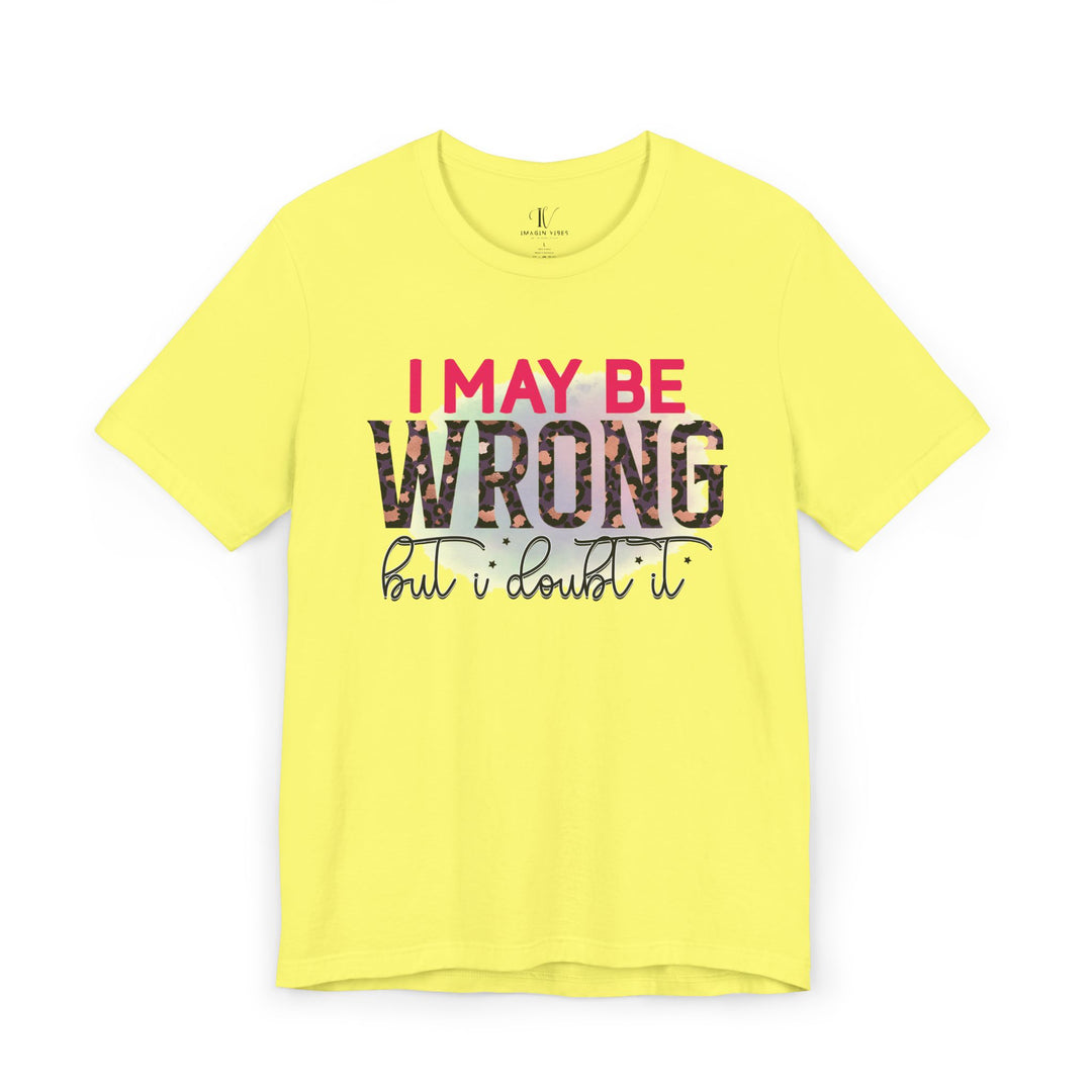 Graphic Tee - Humorous Leopard Print 'I MAY BE WRONG BUT I DOUBT IT' Shirt T-Shirt Printify Yellow XS