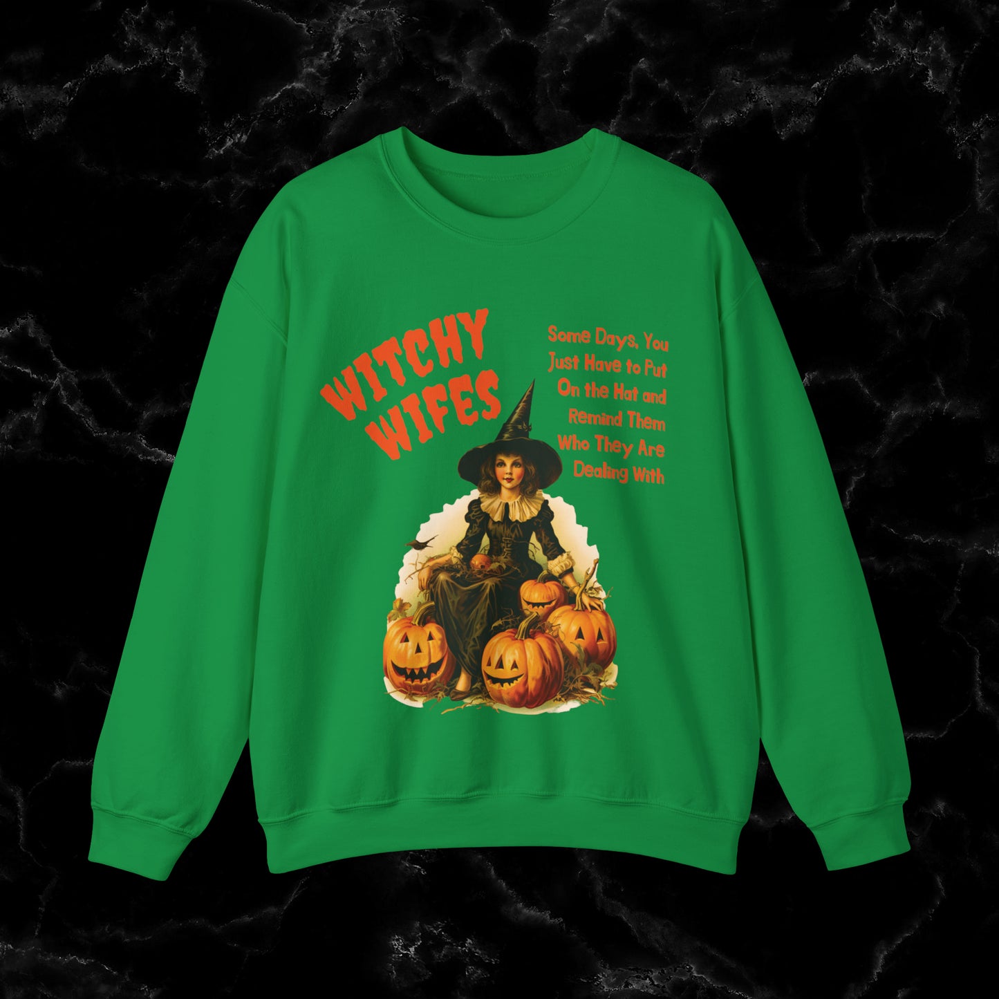 Embrace the Witchy Vibes with Witch Quote Halloween Sweatshirt - Perfect for Wifes Sweatshirt S Irish Green 