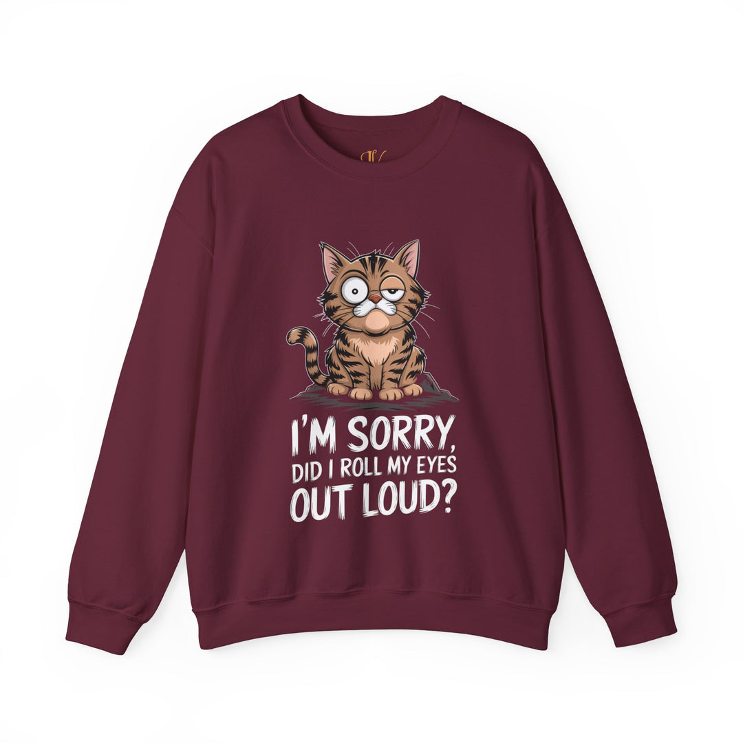 Cat Sweatshirt - I'm Sorry, Did I Roll My Eyes Out Loud Sweatshirt Printify S Maroon