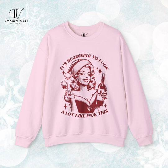 Holiday Sass Sweatshirt -  It's Beginning to Look A Lot Like F*ck This