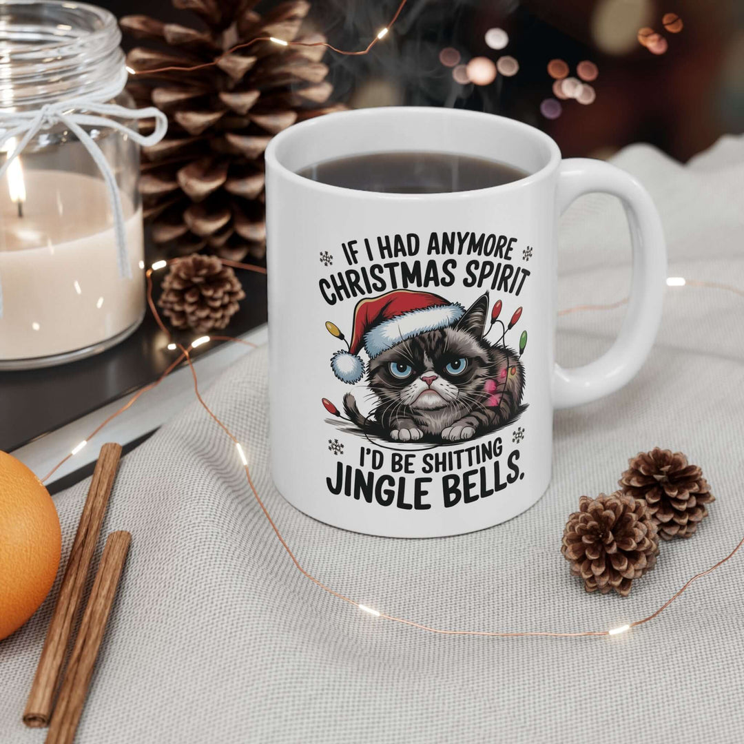 Funny Cat Mug - If I Had Anymore Christmas Spirit
